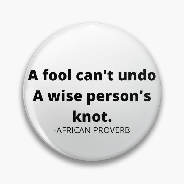 Item preview, African proverb- A fool can't undo a wise person's knot. designed and sold by AfricanProverbs.