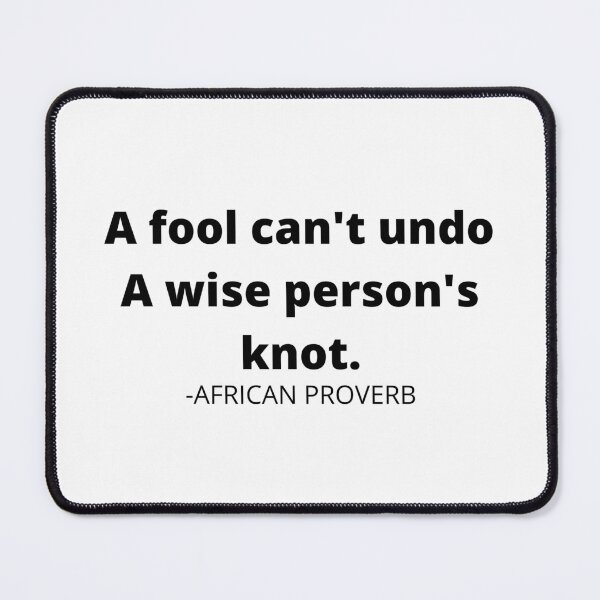 Item preview, African proverb- A fool can't undo a wise person's knot. designed and sold by AfricanProverbs.