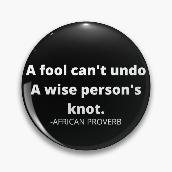 Item preview, African proverb- A fool can't undo a wise person's knot designed and sold by AfricanProverbs.