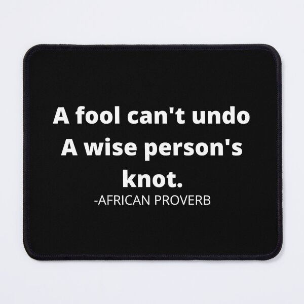 Item preview, African proverb- A fool can't undo a wise person's knot designed and sold by AfricanProverbs.
