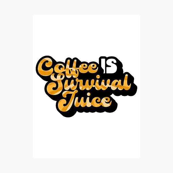 Item preview, Retro Style Coffee is Survival Juice | Coffee obsessed  designed and sold by Yellow Coffee.