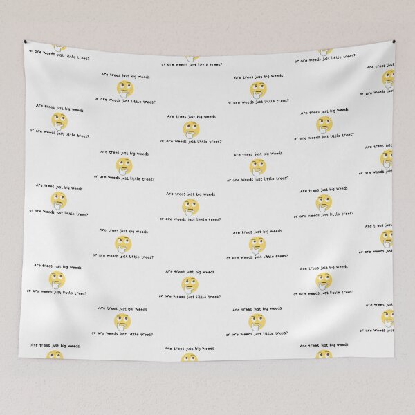 Item preview, Are trees just big weeds or are weeds just little trees? | Weed Humor | Gift for Tree Lover | Yard Work | Light Background designed and sold by SidefatSayings.
