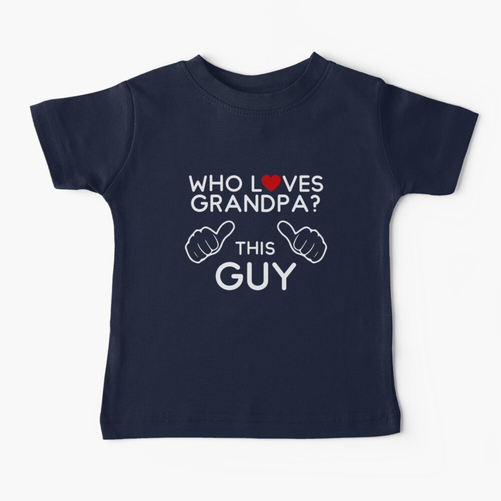 Who loves grandpa kids apparel Baby T-Shirt
