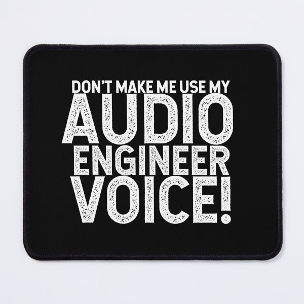 Item preview, Don't Make Me Use My Audio Engineer Voice! designed and sold by TeesYouWant.