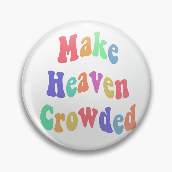 Item preview, Make Heaven crowded designed and sold by Tayter3.