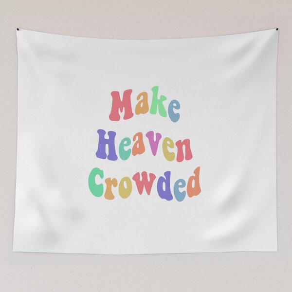 Item preview, Make Heaven crowded designed and sold by Tayter3.