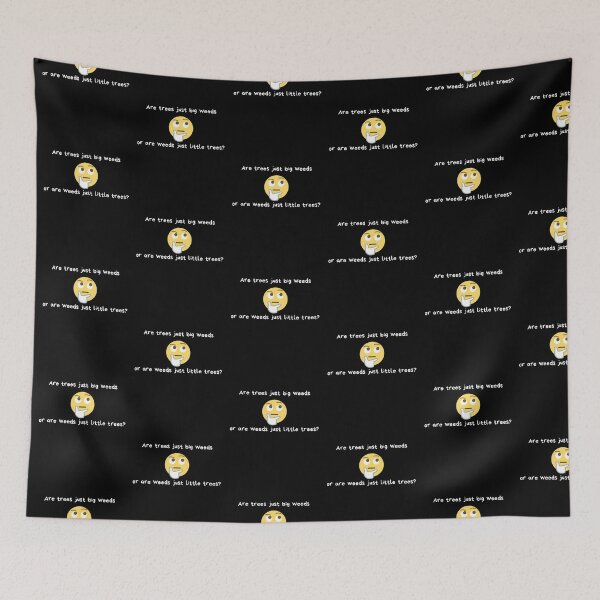Item preview, Are trees just big weeds or are weeds just little trees? | Weed Humor | Gift for Tree Lover | Yard Work | Dark Background designed and sold by SidefatSayings.