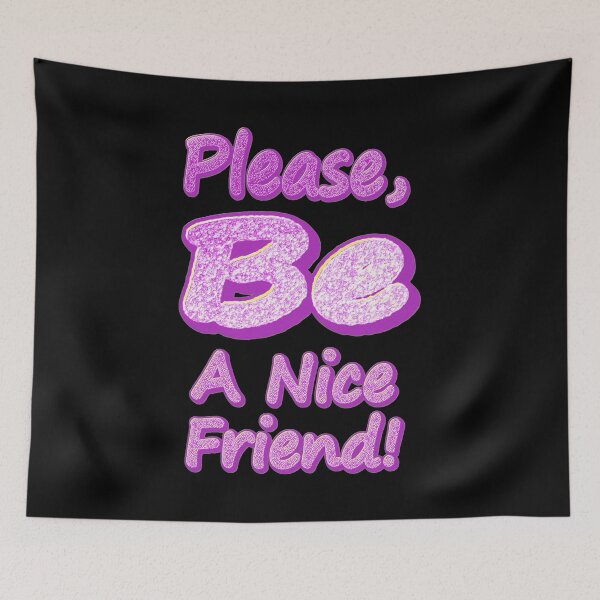 Item preview, "Please Be A Nice Friend!" Cute Design. Buy Now designed and sold by Health And Fitness Posts e-Store.