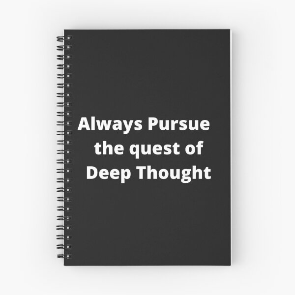 Item preview, Always Pursue the quest of Deep Thought designed and sold by OldDaysPast.