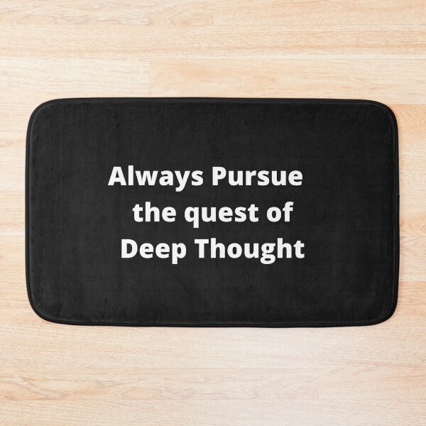 Item preview, Always Pursue the quest of Deep Thought designed and sold by OldDaysPast.