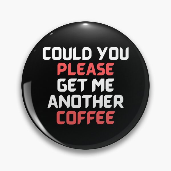 Item preview, Could You Please Get Me Another Coffee designed and sold by KSVstudio.