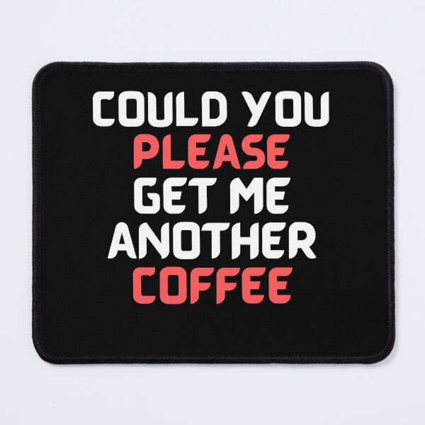 Item preview, Could You Please Get Me Another Coffee designed and sold by KSVstudio.