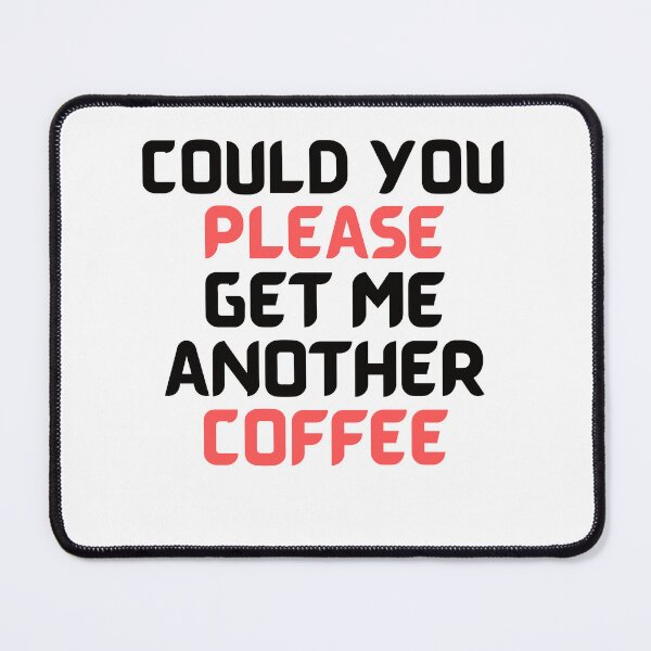 Item preview, Could You Please Get Me Another Coffee designed and sold by KSVstudio.