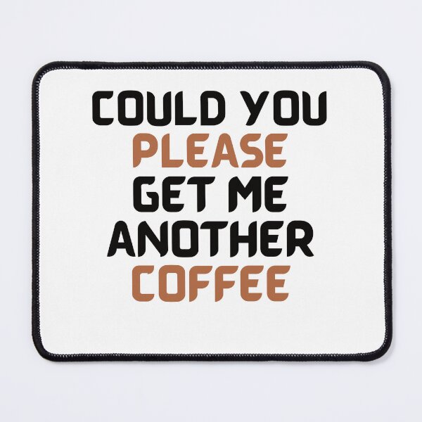 Item preview, Could You Please Get Me Another Coffee designed and sold by KSVstudio.