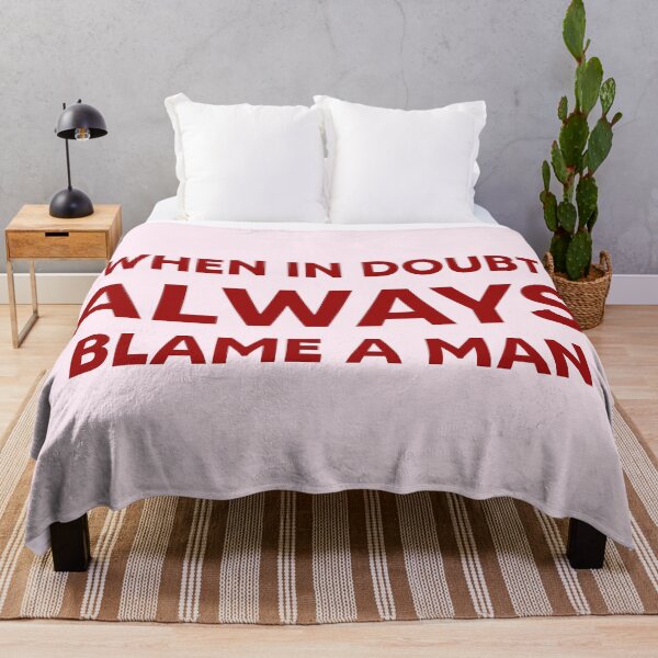 Item preview, When in Doubt ALWAYS Blame a Man designed and sold by marsh designs.