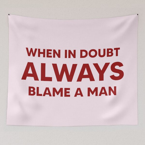 Item preview, When in Doubt ALWAYS Blame a Man designed and sold by marsh  designs.