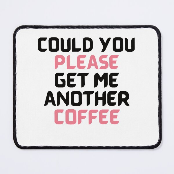 Item preview, Could You Please Get Me Another Coffee designed and sold by KSVstudio.