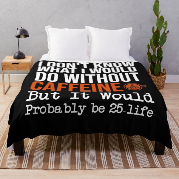 Item preview, Funny I Don't Know What I Would Do Without Caffeine Quote designed and sold by ElizabethxJime.