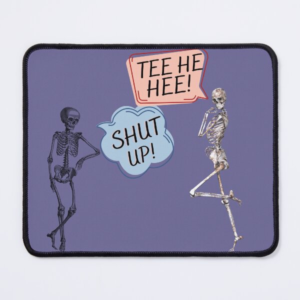 Item preview, Shut Up Tee He Hee Skeleton designed and sold by AtBlk Products.