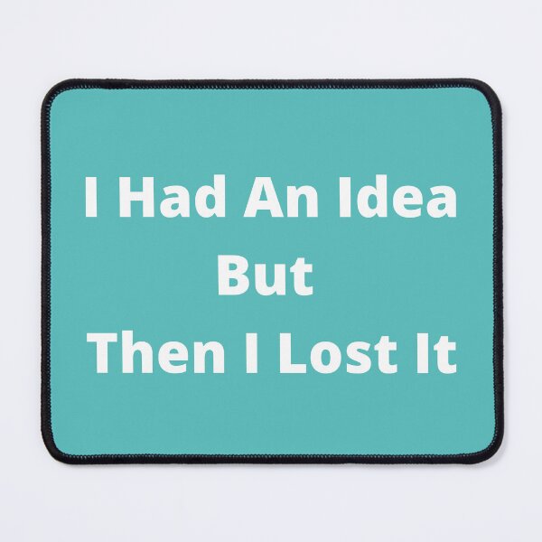 Item preview, I had an Idea but then I lost it! designed and sold by OldDaysPast.
