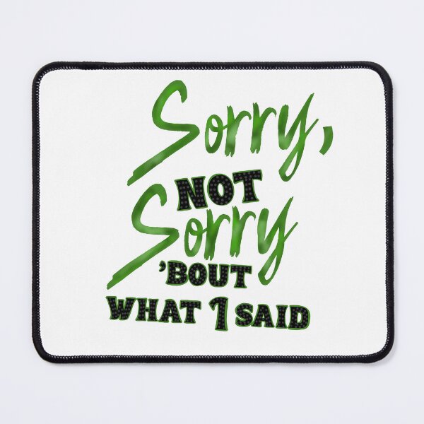 Item preview, Sorry not sorry designed and sold by Becky-Marie.