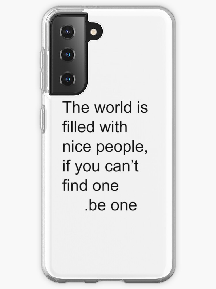 The World Is Filled With Nice People If You Can T Find One Be One Case Skin For Samsung Galaxy By Abusive Materia Redbubble