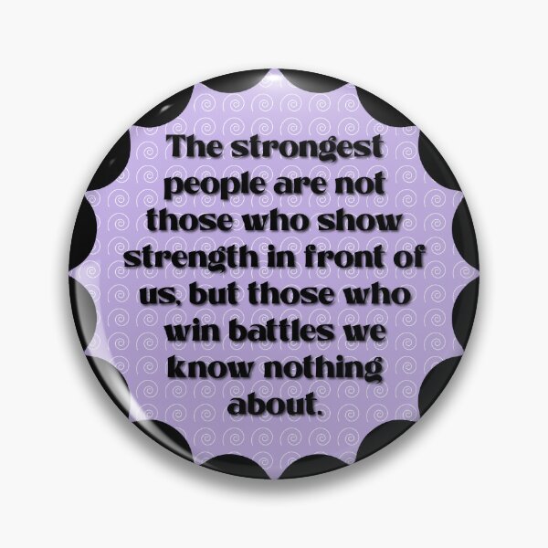 Item preview, The strongest people are not those who show strength in front of us designed and sold by Lezbo1986.