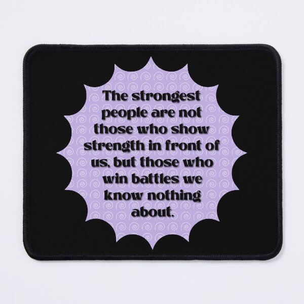 Item preview, The strongest people are not those who show strength in front of us designed and sold by Lezbo1986.