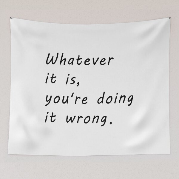 Item preview, Whatever it is you're doing it wrong / You're doing it wrong / Perfectionist designed and sold by NameThatShirt.