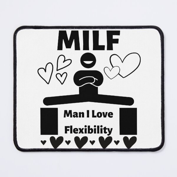 Item preview, MILF Man I Love Flexibility designed and sold by PlethoraPrints.