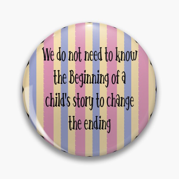 Item preview, We do not need to know the Beginning of a child's story to change the ending designed and sold by Lezbo1986.