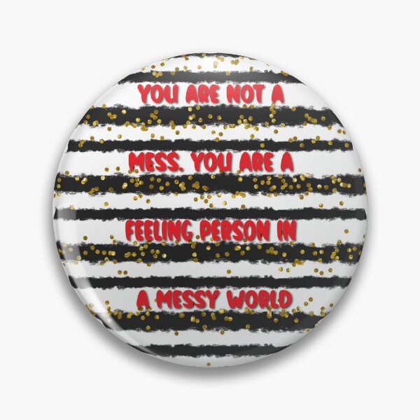 Item preview, You are not a mess. You are a feeling person in a messy world designed and sold by Lezbo1986.
