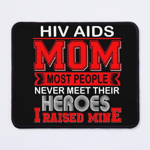 Item preview, Proud Hiv Aids Mom Most People Never Meet Their Heroes I Raise Mine designed and sold by frechettee.
