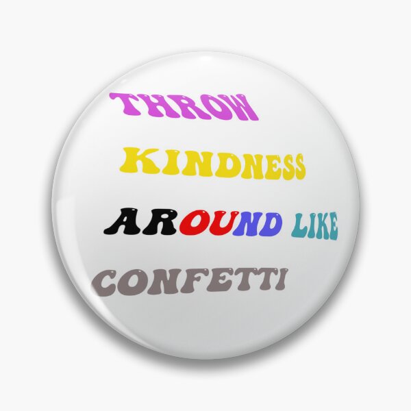 Item preview, Throw Kindness Around Like Confetti designed and sold by kwinssi.