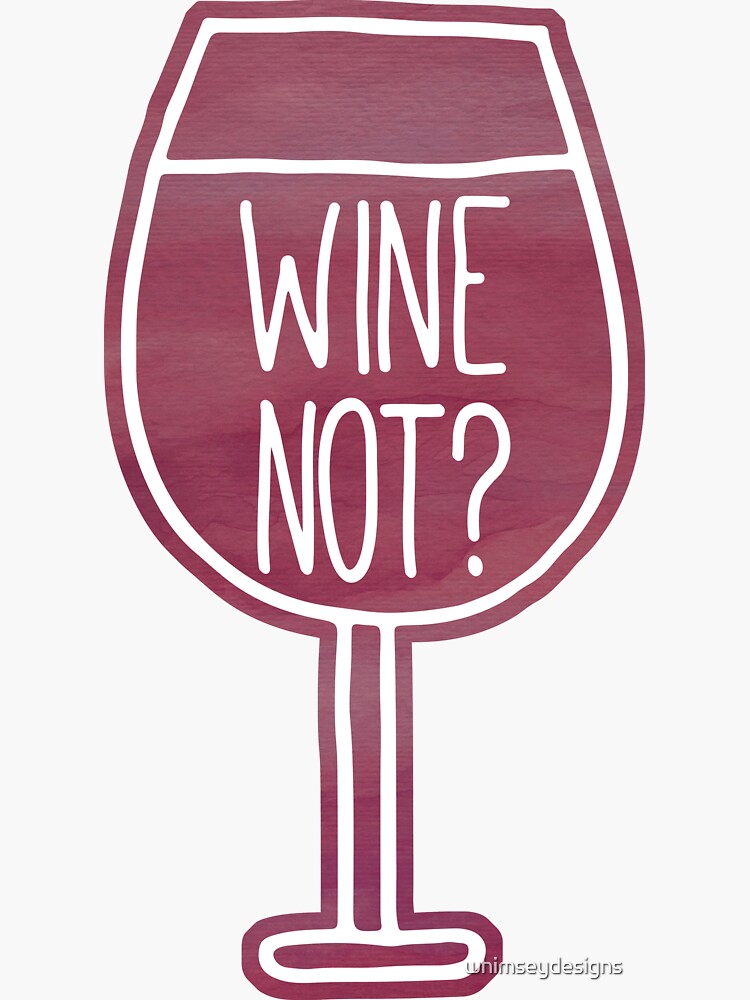 "Wine Not Funny Drinking Quote" Sticker for Sale by whimseydesigns