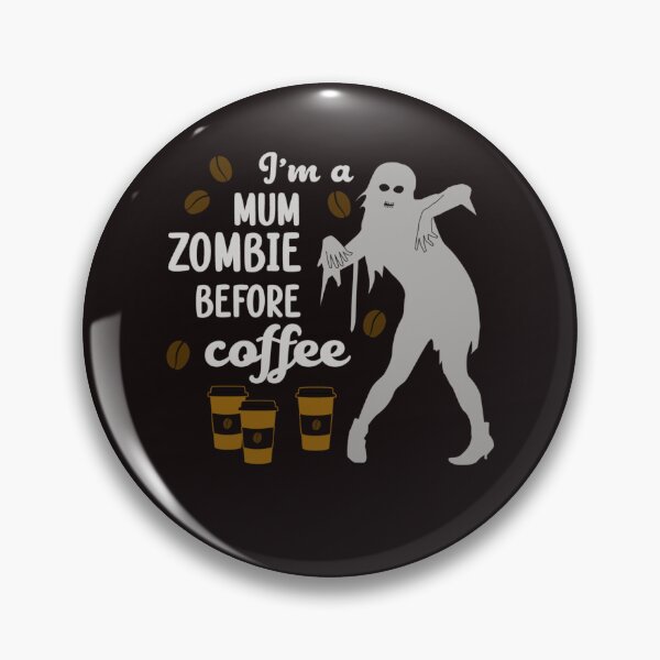 Item preview, I'M A MUM ZOMBIE BEFORE COFFEE BY SAGFABULOUS designed and sold by SagFabulous.