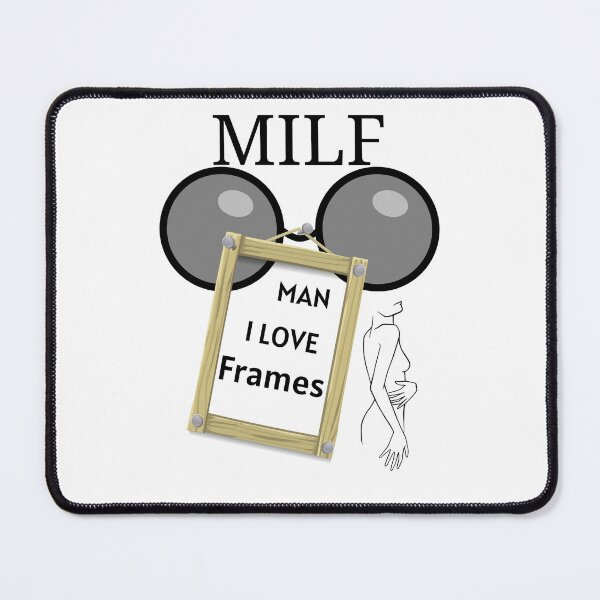 Item preview, MILF Man I Love Frames designed and sold by PlethoraPrints.