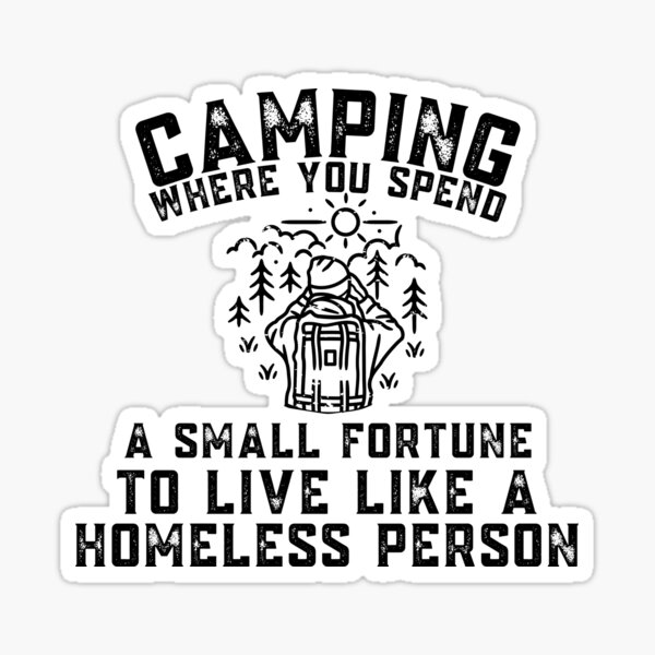 camping-where-you-spend-a-small-fortune-to-live-like-a-homeless-person