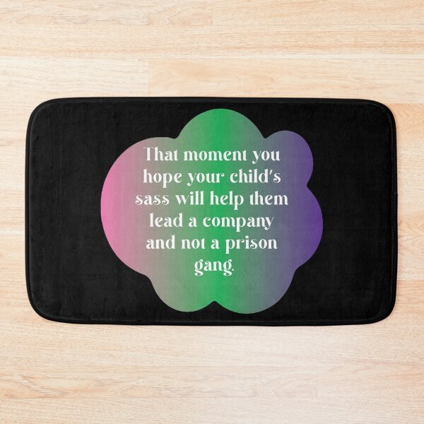 Item preview, That moment you hope your child’s sass will help them lead a company and not a prison gang. designed and sold by Lezbo1986.