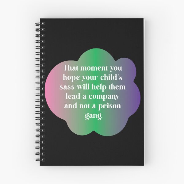 Item preview, That moment you hope your child’s sass will help them lead a company and not a prison gang. designed and sold by Lezbo1986.