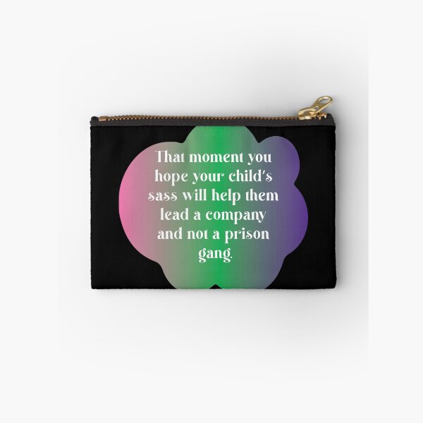 Item preview, That moment you hope your child’s sass will help them lead a company and not a prison gang. designed and sold by Lezbo1986.