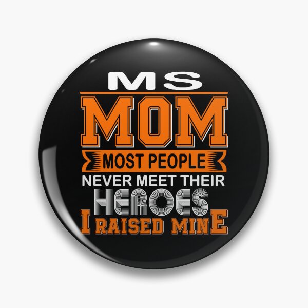 Item preview, Proud MS Mom Most People Never Meet Their Heroes I Raise Mine designed and sold by frechettee.