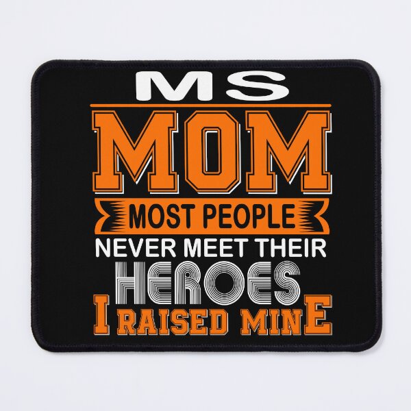 Item preview, Proud MS Mom Most People Never Meet Their Heroes I Raise Mine designed and sold by frechettee.