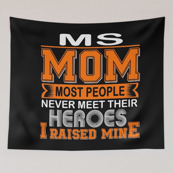 Item preview, Proud MS Mom Most People Never Meet Their Heroes I Raise Mine designed and sold by frechettee.