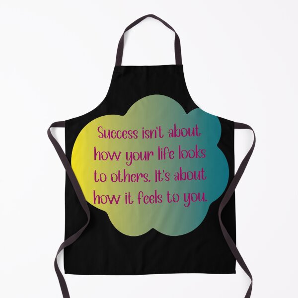 Item preview, Success isn’t about how your life looks to others. It’s about how it feels to you. designed and sold by Lezbo1986.