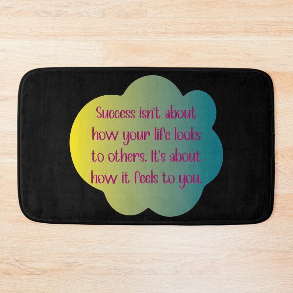 Item preview, Success isn’t about how your life looks to others. It’s about how it feels to you. designed and sold by Lezbo1986.
