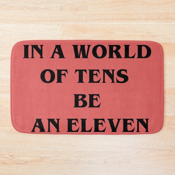 Item preview, In a World of Tens Be An Eleven  designed and sold by Denefie.