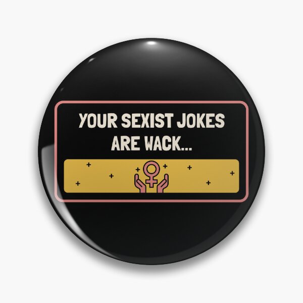 Item preview, Your Sexist Jokes Are Wack - Feminism designed and sold by Picket Club.