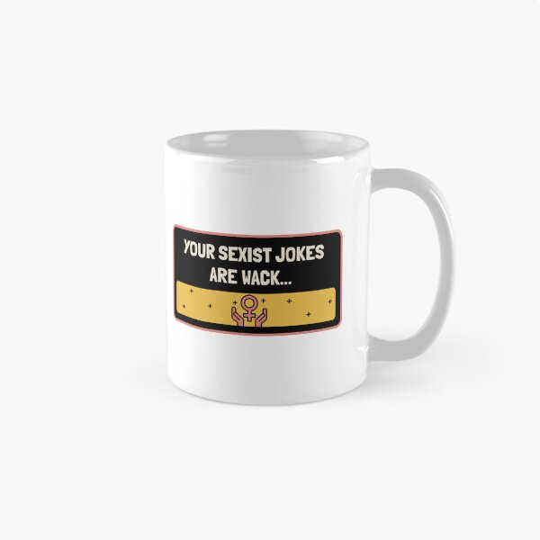 Item preview, Your Sexist Jokes Are Wack - Feminism designed and sold by Picket Club.