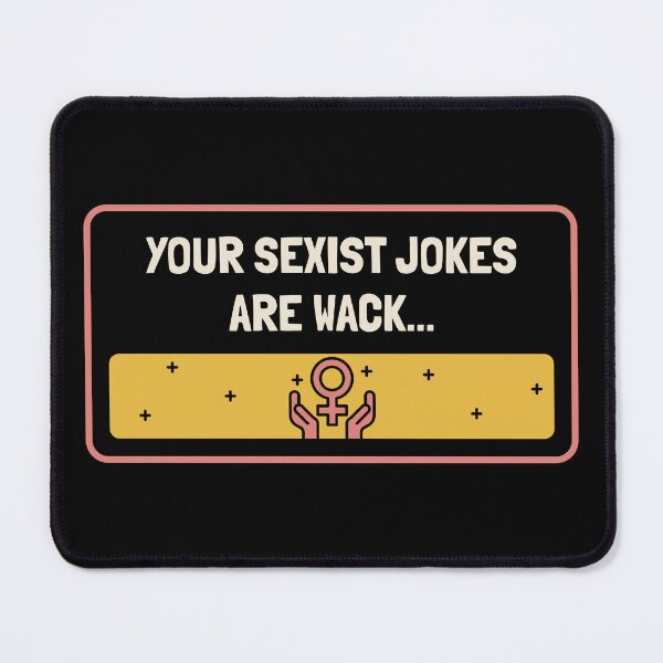 Item preview, Your Sexist Jokes Are Wack - Feminism designed and sold by Picket Club.